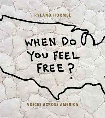 Kiedy czujesz się wolny? Voices Across America - When Do You Feel Free?: Voices Across America