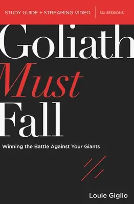 Goliat musi upaść - przewodnik do studiowania Biblii plus strumieniowa transmisja wideo: Zwycięstwo w walce z gigantami - Goliath Must Fall Bible Study Guide Plus Streaming Video: Winning the Battle Against Your Giants