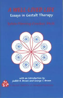 Dobrze przeżyte życie: Eseje z terapii Gestalt - A Well-Lived Life: Essays in Gestalt Therapy