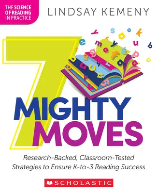 7 Mighty Moves: Poparte badaniami, sprawdzone w klasie strategie zapewniające sukces w czytaniu K-To-3 - 7 Mighty Moves: Research-Backed, Classroom-Tested Strategies to Ensure K-To-3 Reading Success