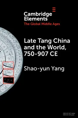 Chiny późnego Tang i świat, 750-907 Ce - Late Tang China and the World, 750-907 Ce