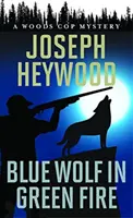 Niebieski wilk w zielonym ogniu: A Woods Cop Mystery - Blue Wolf in Green Fire: A Woods Cop Mystery