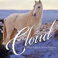 Cloud - Dziki Ogier Gór Skalistych - Cloud - Wild Stallion of the Rockies