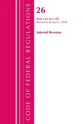 Kodeks przepisów federalnych, tytuł 26 Przychody wewnętrzne 1.61-1.139, zmieniony od 1 kwietnia 2020 r. (Office of the Federal Register (U S )) - Code of Federal Regulations, Title 26 Internal Revenue 1.61-1.139, Revised as of April 1, 2020 (Office of the Federal Register (U S ))