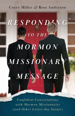 Odpowiedź na mormońskie przesłanie misyjne: Pewne siebie rozmowy z mormońskimi misjonarzami (i innymi Świętymi w Dniach Ostatnich) - Responding to the Mormon Missionary Message: Confident Conversations with Mormon Missionaries (and Other Latter-day Saints)