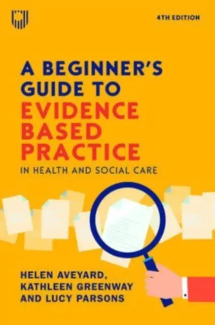 Przewodnik dla początkujących po praktyce opartej na dowodach w opiece zdrowotnej i społecznej 4e - Beginner's Guide to Evidence-Based Practice in Health and Social Care 4e