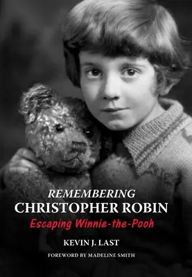 Pamiętając Christophera Robina: Ucieczka z Kubusia Puchatka - Remembering Christopher Robin: Escaping Winnie-The-Pooh