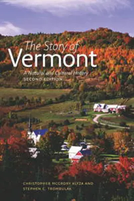 Historia Vermont: Historia naturalna i kulturowa, wydanie drugie - The Story of Vermont: A Natural and Cultural History, Second Edition