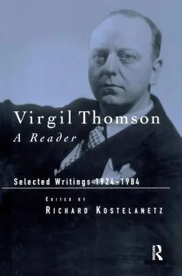 Virgil Thomson: A Reader: Wybrane pisma, 1924-1984 - Virgil Thomson: A Reader: Selected Writings, 1924-1984