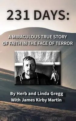 231 dni: Cudowna prawdziwa historia wiary w obliczu terroru - 231 Days: A Miraculous True Story of Faith in the Face of Terror