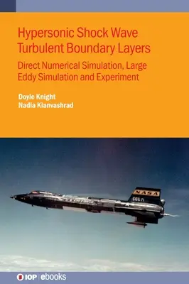 Turbulentne warstwy graniczne hipersonicznej fali uderzeniowej: Bezpośrednia symulacja numeryczna, symulacja dużych wirów i eksperymenty - Hypersonic Shock Wave Turbulent Boundary Layers: Direct Numerical Simulation, Large Eddy Simulation and Experiment