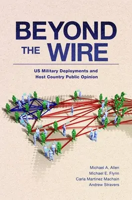 Beyond the Wire - amerykańskie misje wojskowe a opinia publiczna kraju przyjmującego - Beyond the Wire - US Military Deployments and Host Country Public Opinion