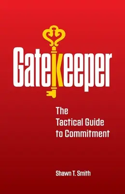 Gatekeeper: Taktyczny przewodnik po zaangażowaniu - Gatekeeper: The Tactical Guide to Commitment