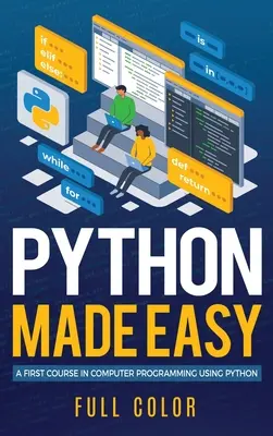 Python Made Easy: Pierwszy kurs programowania w języku Python - Python Made Easy: A First Course in Computer Programming using Python