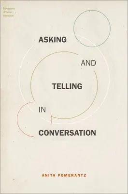 Asking and Telling in Conversation (Pomerantz Anita (emerytowana profesor Uniwersytetu w Albany, Stanowy Uniwersytet Nowego Jorku)) - Asking and Telling in Conversation (Pomerantz Anita (Professor Emerita Professor Emerita University at Albany State University of New York))