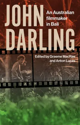 John Darling: Australijski filmowiec na Bali - John Darling: An Australian Filmmaker in Bali