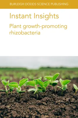 Instant Insights: Ryzobakterie promujące wzrost roślin - Instant Insights: Plant Growth-Promoting Rhizobacteria