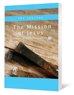 Misja Jezusa: Ewangelia Jana (rozdziały 12-21) - The Mission of Jesus: The Gospel of John (Chapters 12-21)