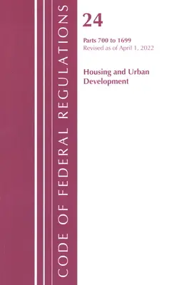 Kodeks przepisów federalnych, tytuł 24 Mieszkalnictwo i rozwój miast 700-1699, 2022 r. (Biuro Rejestru Federalnego (USA)) - Code of Federal Regulations, Title 24 Housing and Urban Development 700 - 1699, 2022 (Office of the Federal Register (U S ))