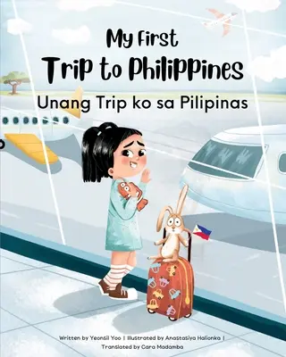 Moja pierwsza podróż na Filipiny: Dwujęzyczna tagalsko-angielska książka dla dzieci - My First Trip to Philippines: Bilingual Tagalog-English Children's Book