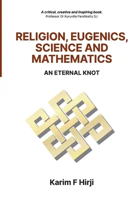 Religia, eugenika, nauka i matematyka: Wieczny węzeł - Religion, Eugenics, Science and Mathematics: An Eternal Knot