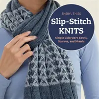 Slip-Stitch Knits - Proste kolorowe kowbojki, szaliki i chusty - Slip-Stitch Knits - Simple Colorwork Cowls, Scarves, and Shawls