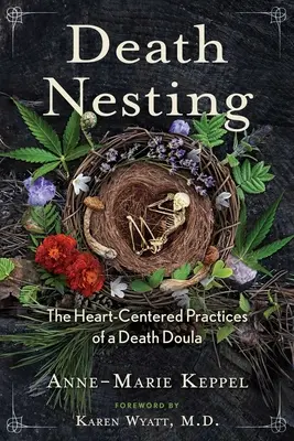 Death Nesting: Praktyki Douli Śmierci skoncentrowane na sercu - Death Nesting: The Heart-Centered Practices of a Death Doula