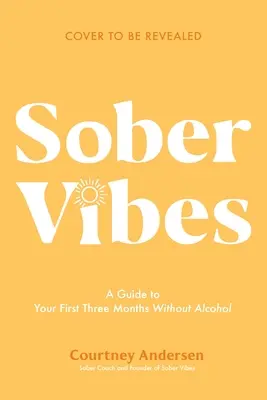 Sober Vibes: Przewodnik po tym, jak przetrwać pierwsze trzy miesiące bez alkoholu - Sober Vibes: A Guide to Thriving in Your First Three Months Without Alcohol