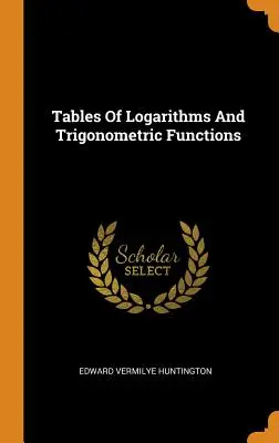 Tablice logarytmów i funkcji trygonometrycznych - Tables Of Logarithms And Trigonometric Functions