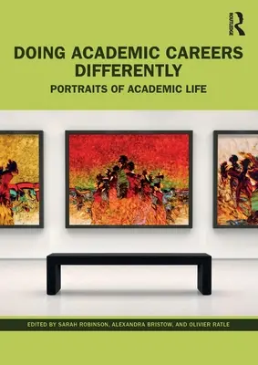 Robienie kariery akademickiej inaczej: Portrety życia akademickiego - Doing Academic Careers Differently: Portraits of Academic Life