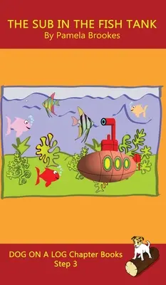 The Sub In The Fish Tank Chapter Book: Książki foniczne pomagają rozwijającym się czytelnikom, w tym uczniom z dysleksją, nauczyć się czytać (Krok 3 w Sys - The Sub In The Fish Tank Chapter Book: Sound-Out Phonics Books Help Developing Readers, including Students with Dyslexia, Learn to Read (Step 3 in a S