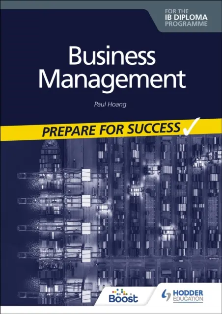 Zarządzanie biznesem dla dyplomu IB: Przygotuj się na sukces - Business management for the IB Diploma: Prepare for Success