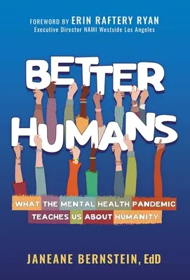 Better Humans: Czego pandemia zdrowia psychicznego uczy nas o człowieczeństwie - Better Humans: What the Mental Health Pandemic Teaches Us about Humanity