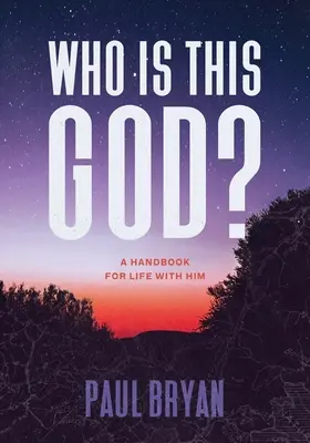 Kim jest ten Bóg? Podręcznik życia z Nim - Who Is This God?: A Handbook for Life with Him