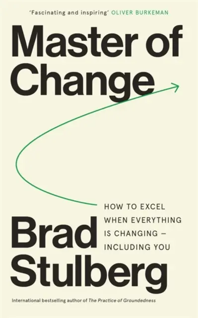 Master of Change - Jak osiągnąć sukces, gdy wszystko się zmienia - łącznie z tobą - Master of Change - How to Excel When Everything Is Changing - Including You