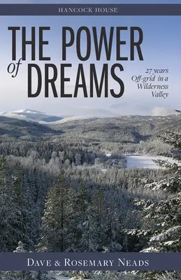 Power of Dreams, The - 27 lat poza siecią w dzikiej dolinie - Power of Dreams, The - 27 Years Off-grid in a Wilderness Valley