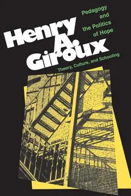 Pedagogika i polityka nadziei: teoria, kultura i szkolnictwo: A Critical Reader - Pedagogy And The Politics Of Hope: Theory, Culture, And Schooling: A Critical Reader