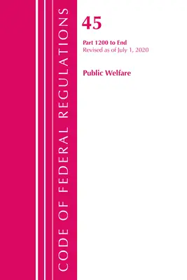 Kodeks przepisów federalnych, tytuł 45 Dobrobyt publiczny 1200-End, zmieniony od 1 października 2020 r. (Biuro Rejestru Federalnego (USA)) - Code of Federal Regulations, Title 45 Public Welfare 1200-End, Revised as of October 1, 2020 (Office of the Federal Register (U S ))