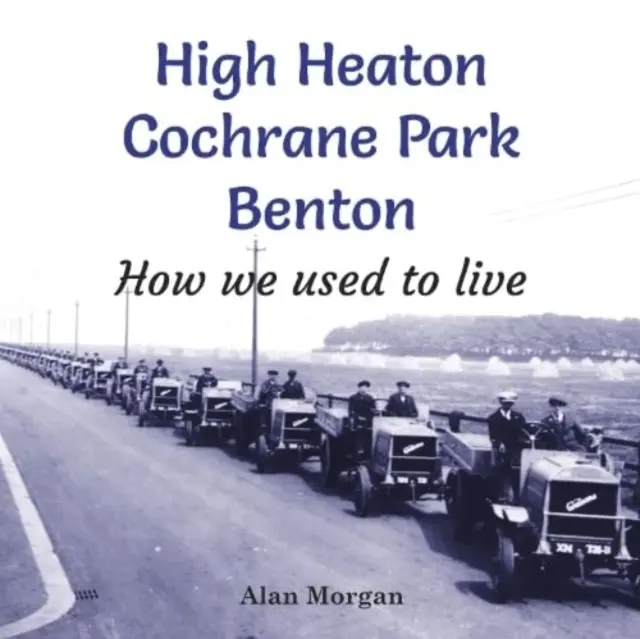 High Heaton, Cochrane Park, Benton - jak kiedyś żyliśmy - High Heaton, Cochrane Park, Benton - How we used to Live