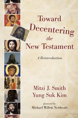 W kierunku decentralizacji Nowego Testamentu: Ponowne wprowadzenie - Toward Decentering the New Testament: A Reintroduction