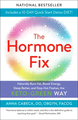 The Hormone Fix: Naturalne spalanie tłuszczu, zwiększenie energii, lepszy sen i zatrzymanie uderzeń gorąca, keto-zielony sposób - The Hormone Fix: Burn Fat Naturally, Boost Energy, Sleep Better, and Stop Hot Flashes, the Keto-Green Way