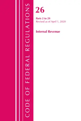 Kodeks przepisów federalnych, tytuł 26 Internal Revenue 2-29, zmieniony od 1 kwietnia 2020 r. (Office of the Federal Register (U S )) - Code of Federal Regulations, Title 26 Internal Revenue 2-29, Revised as of April 1, 2020 (Office of the Federal Register (U S ))