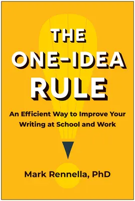 Zasada jednego pomysłu: Skuteczny sposób na poprawę pisania w szkole i pracy - The One-Idea Rule: An Efficient Way to Improve Your Writing at School and Work