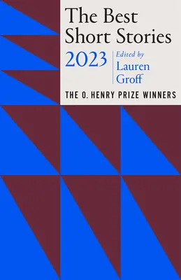 Najlepsze opowiadania 2023 roku: Zwycięzcy nagrody O. Henry'ego - The Best Short Stories 2023: The O. Henry Prize Winners