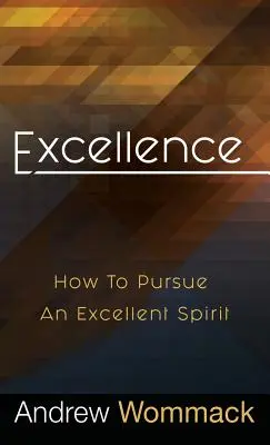 Doskonałość: Jak dążyć do doskonałego ducha - Excellence: How to Pursue an Excellent Spirit