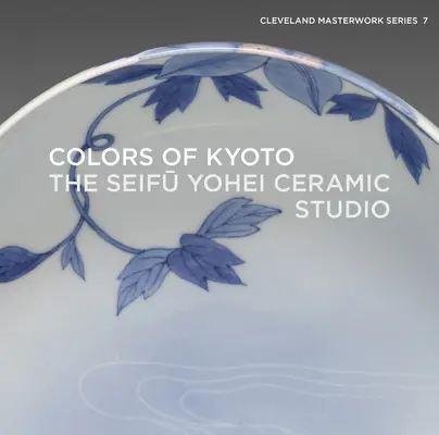 Kolory Kioto: Seifū Yohei Ceramic Studio - Colors of Kyoto: The Seifū Yohei Ceramic Studio