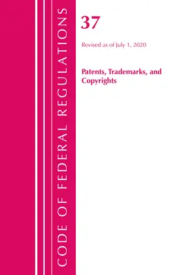 Kodeks przepisów federalnych, tytuł 37 Patenty, znaki towarowe i prawa autorskie, zmieniony od 1 lipca 2020 r. (Office of the Federal Register (U S )) - Code of Federal Regulations, Title 37 Patents, Trademarks and Copyrights, Revised as of July 1, 2020 (Office of the Federal Register (U S ))