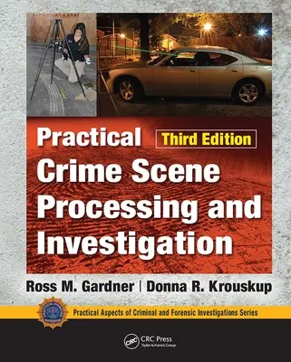 Praktyczne przetwarzanie i badanie miejsc zbrodni, wydanie trzecie - Practical Crime Scene Processing and Investigation, Third Edition