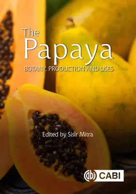 Papaja: Botanika, produkcja i zastosowania - The Papaya: Botany, Production and Uses