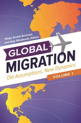 Globalna migracja: Stare założenia, nowa dynamika [3 tomy] - Global Migration: Old Assumptions, New Dynamics [3 Volumes]